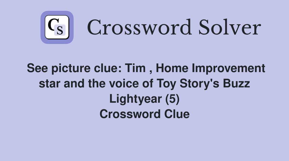 See picture clue Tim , Home Improvement star and the voice of Toy
